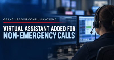 Grays Harbor 911 Center Launches Virtual Assistant for Non-Emergency Calls